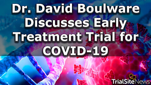 Dr. David Boulware Discusses Early Treatment Trial for COVID-19