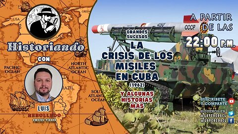 Grandes Sucesos: La Crisis de los Misiles (Cuba 1962) - Historiando Ep. 35.