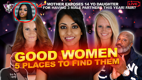 5 Places To Find GOOD WOMEN (Get Out Your Map) | Mother Exposes 14 YO Daughter For THIS