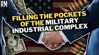 They Screw You to Fill the Pockets of the Military Industrial Complex
