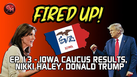 EP 13 - Donald Trump, Iowa Caucus results, Nikki Haley