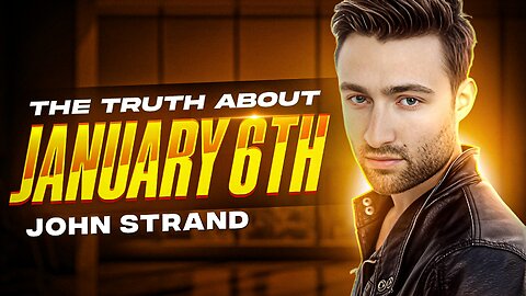 The Truth About January 6th | John Strand