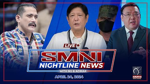 LIVE: SMNI Nightline News with MJ Mondejar & Admar Vilando | April 24, 2024