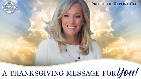 A Thanksgiving Message for YOU! - Stacy Whited | Prophetic Report Clip