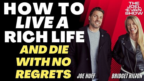 Experiential Billionaire: Build A Rich Life & Die W/No Regrets - Joe Huff, Bridget Hilton