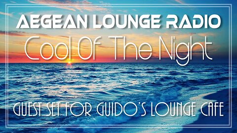 Cool Of The Night Guest Set For Guido's Lounge Cafe Chillout & Lounge Music