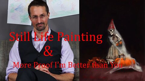 Halloween Still Life Oil Painting & How to be High Class like ME
