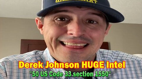 Derek Johnson HUGE Intel: "50 US Code 33 section 1550"