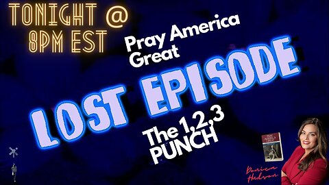 The LOST EPISODE: Pray AMERICA Great 1,2,3 PUNCH