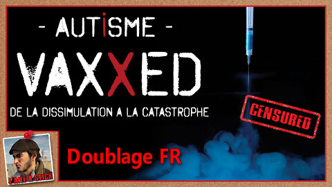 2022/040 VAXXED - de la dissimulation à la catastrophe - Révélation