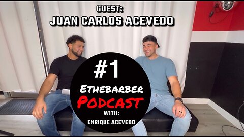 Ethebarber Podcast #1 | Juan Carlos Acevedo.
