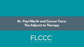 Dr. Paul Marik and Cancer Care - The Adjunct to Therapy