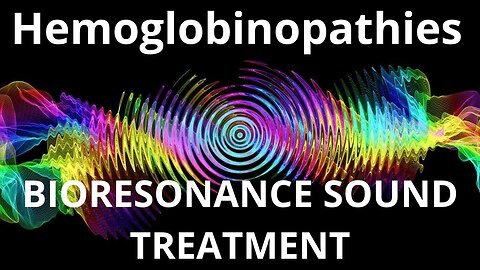 Hemoglobinopathies_Session of resonance therapy_BIORESONANCE SOUND THERAPY