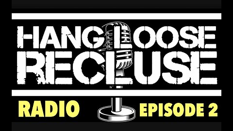 Hang Loose Recluse Radio - Episode 2