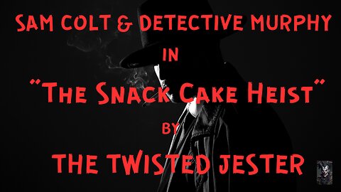 Sam Colt & Detective Murphy: The Snack Cake Heist