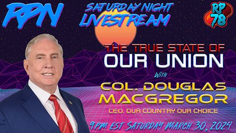 Restoring The Nation: Our Country Our Choice with Col. Douglas Macgregor on Sat. Night Livestream