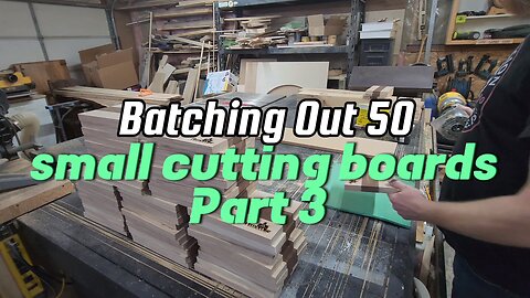 Batching Out 50 small cutting boards part 3