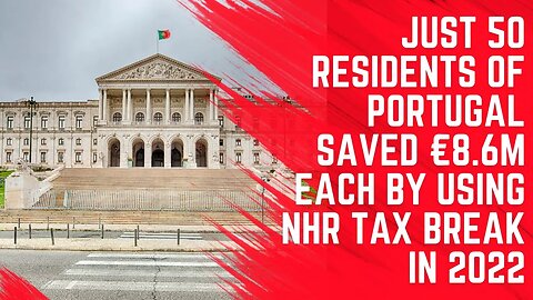 50 Residents of Portugal Saved €8.6M Each Using NHR Tax Break