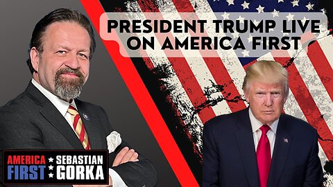 Sebastian Gorka FULL SHOW: President Trump live on AMERICA First