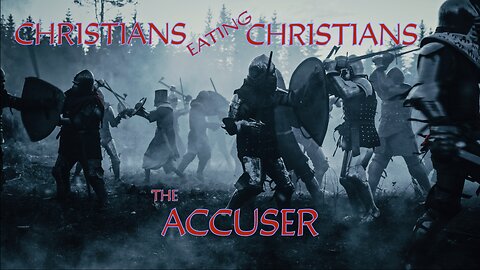Christians Eating Christians: The Accuser