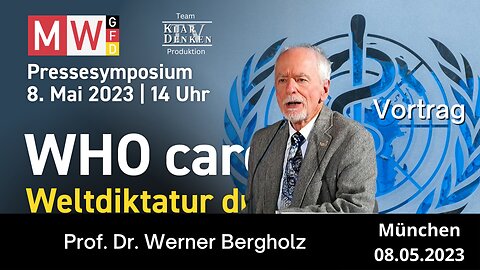 Prof. Dr. Bergholz - Pressesymposium 8. Mai 2023 - WHO cares - Weltdiktatur droht