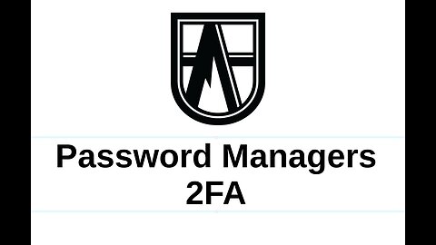Password Managers and 2FA - (PART 1)