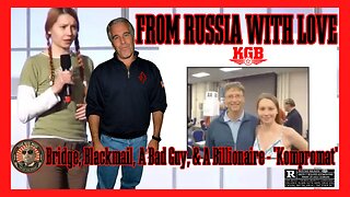 FROM RUSSIA WITH LOVE - EPSTEIN BLACKMAIL OP EXPOSED