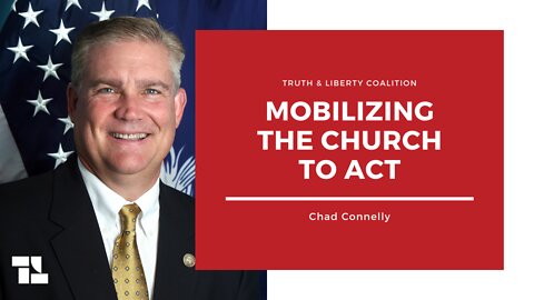 Chad Connelly: Mobilizing the Church to Act