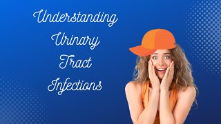 Understanding Urinary Tract Infections
