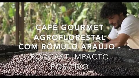 Café Gourmet Agroflorestal com Rômulo Araújo - completo