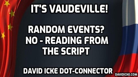 It's Vaudeville - Random Events? No - Reading The Script - David Icke Dot-Connector