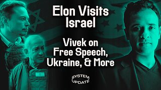 Elon Meets Netanyahu in Israel—Why? Vivek Ramaswamy on Free Speech Debates, Ukraine, & More. Plus: CNN & Senate Dems Demand More Censorship Over Israel | SYSTEM UPDATE #187