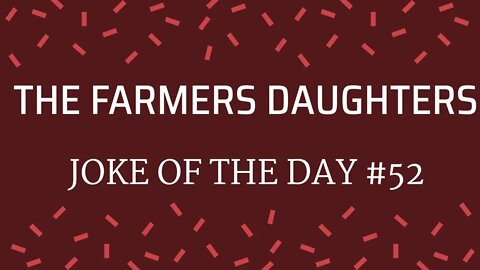 Joke Of The Day #52 - The Farmer SHOOTS His Daughters Boyfriend.
