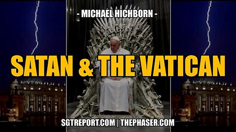 SATAN, THE POPE & THE VATICAN - Michael Hichborn