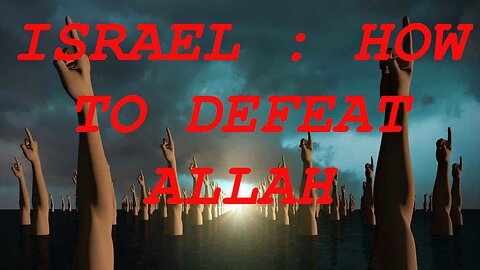 Israel Conflict : How to Defeat Allah : Fresh Angle