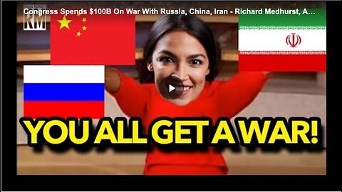 Congress spending $100 billion on war with Russia, China and Iran
