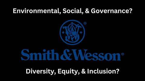 Is Smith & Wesson Pushing ESG Or DEI Into Its Company?