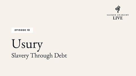 [Ep 18] Usury: Slavery Through Debt