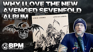 Why I Love Avenged Sevenfold's New Album "Life Is But a Dream"