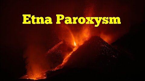 Amazing Mount Etna Volcano Paroxysm, Siciliy, Italy, Africa Eurasia Collision Zone, Relaxing Music