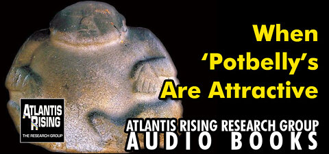 When ‘Potbelly’s Are Attractive - Ancient Magnetic Technology - Atlantis Rising Magazine