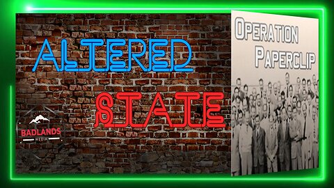 Altered State Ep 11: Operation Paperclip/Sunrise