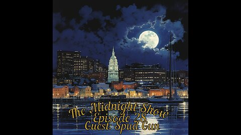 The Midnight Show Episode 28 (Guest: Spud Gun)