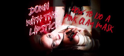 Down With The Lipstick Ep. 18 “Rocker Girl Does a Pink Clay Mask”