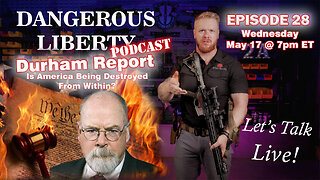 Dangerous Liberty Ep 28 - Durham Report - Is America Being Destroyed From Within?