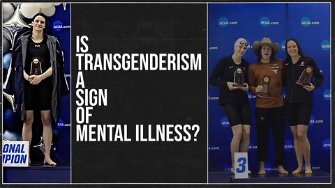 Is Transgenderism a Mental Illness?