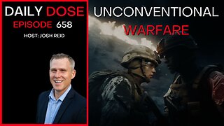 Unconventional Warfare | Ep. 658 - Daily Dose