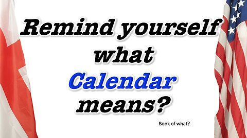 Remind yourself - What Calendar means?
