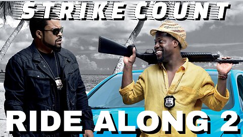 Ride Along 2 Strike Count