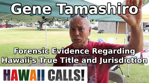 Gene Tamashiro: Forensic Evidence Regarding Hawaii's True Title and Jurisdiction